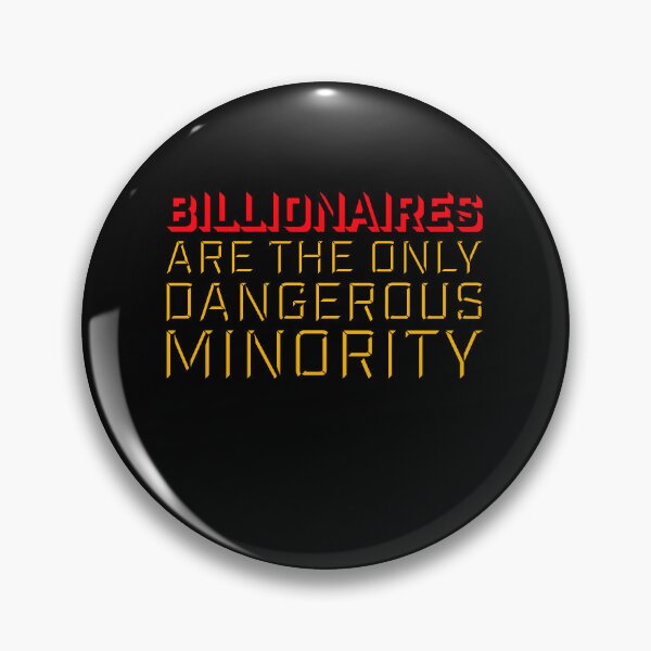 Item preview, Billionaires Only Dangerous Minority Wealth Inequality Activism designed and sold by shirt-o-mat.