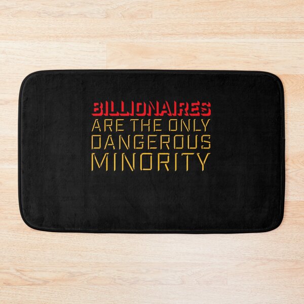 Item preview, Billionaires Only Dangerous Minority Wealth Inequality Activism designed and sold by shirt-o-mat.