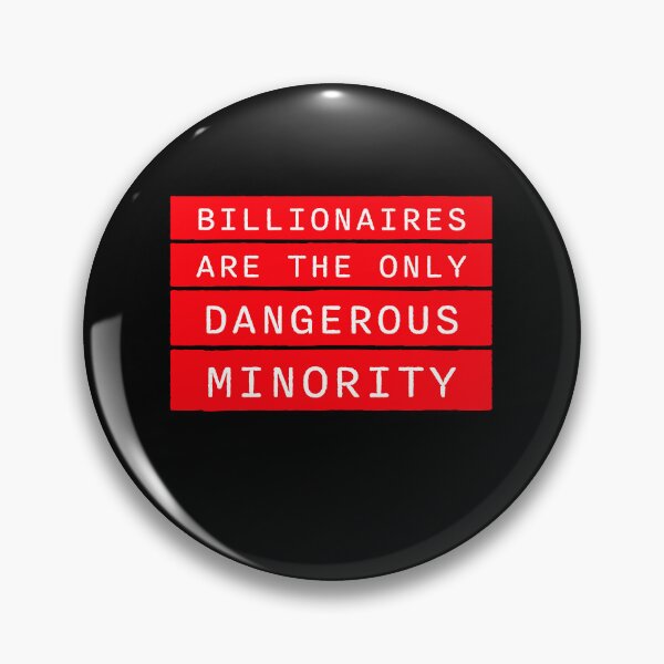 Item preview, Billionaires Only Dangerous Minority Wealth Inequality Activism designed and sold by shirt-o-mat.