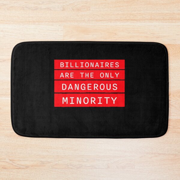 Item preview, Billionaires Only Dangerous Minority Wealth Inequality Activism designed and sold by shirt-o-mat.