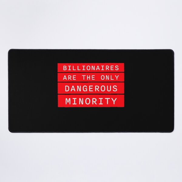 Item preview, Billionaires Only Dangerous Minority Wealth Inequality Activism designed and sold by shirt-o-mat.