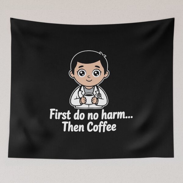 Item preview, First Do No Harm Then Coffee! Cute Doctor Puns designed and sold by PMCreative.