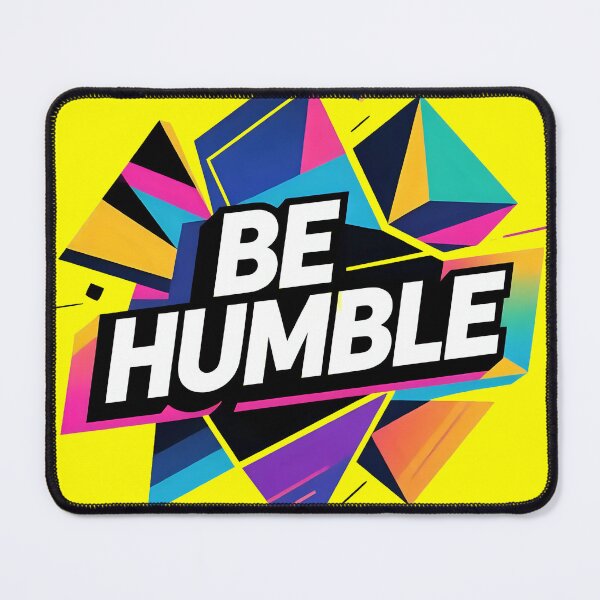 Item preview, Be Humble Design designed and sold by AbstractMiracles.