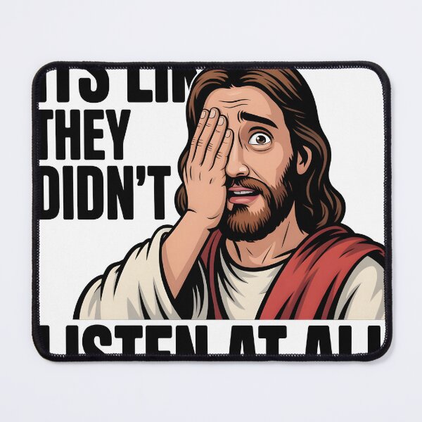 Item preview, Its Like They Didn’t Listen At All – Sarcastic Political Meme designed and sold by WEAR-YOUR-MIND.