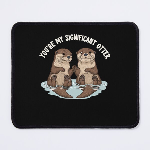 Item preview, YOU’RE MY SIGNIFICANT OTTER designed and sold by kittymerchph.