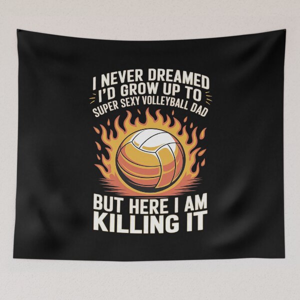 Item preview, I Never Dreamed I'd Grow Up To Be A Sexy Volleyball Dad 1  designed and sold by MarkLeedsArt.