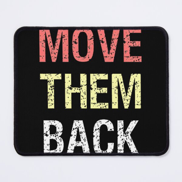 Item preview, Copy Of Move Them Backpngpng, Merch By Amazon, Redbubble, Teepublic, Limited Edition, Perfect Gift designed and sold by MichaelbmOver.