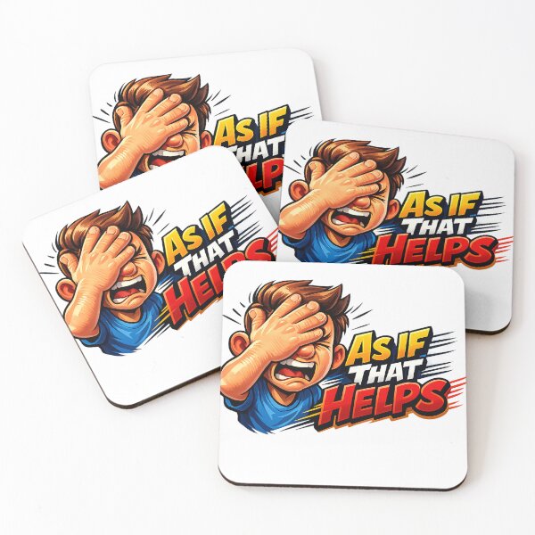 Item preview, As If That Helps Sarcastic Reaction Quote designed and sold by HappyPatchEG.
