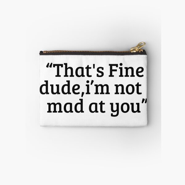 Item preview, That's Fine Dude, I'm Not Mad at You Vintage Saying designed and sold by ZACK ART.