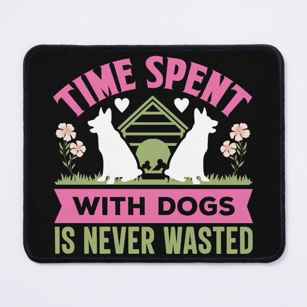 Item preview, Time Spent With Dogs Is Never Wasted Dog Lover designed and sold by GrumpySableye.