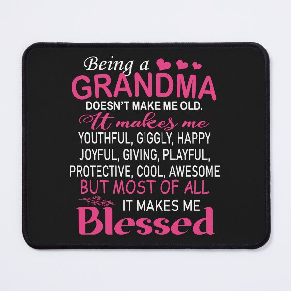 Item preview, Being A Grandma Does Not Make Me Old, It Makes Me Youthful, Giggly, Happy, Joyful, Giving, Playful, Protective, Cool, Awesome, But Most Of All It Makes Me Blessed designed and sold by karmastore.