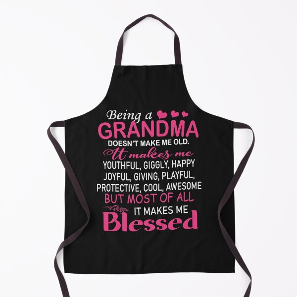 Item preview, Being A Grandma Does Not Make Me Old, It Makes Me Youthful, Giggly, Happy, Joyful, Giving, Playful, Protective, Cool, Awesome, But Most Of All It Makes Me Blessed designed and sold by karmastore.
