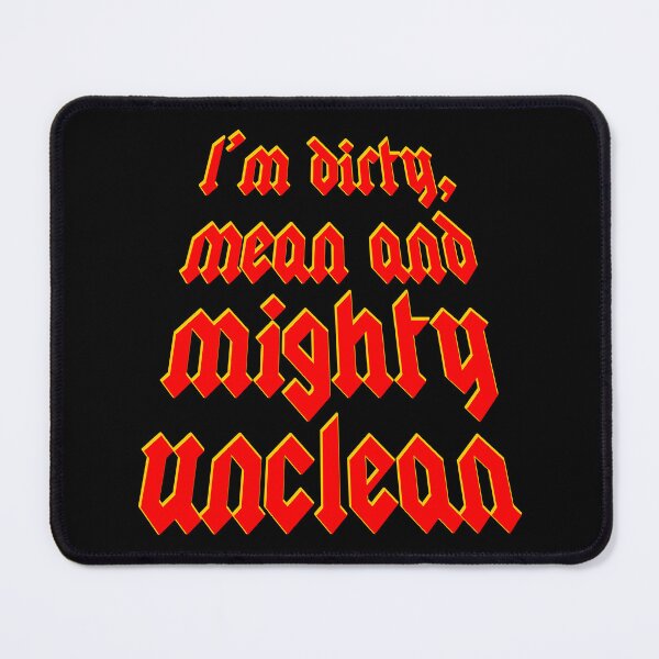 Item preview, I'm dirty, mean and mighty unclean designed and sold by geoji.