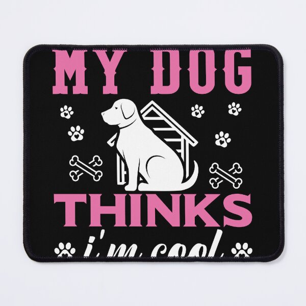 Item preview, My Dog Thinks I'm Cool Dog Lover designed and sold by GrumpySableye.