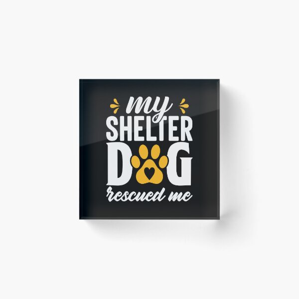 Item preview, My Shelter Dog Rescued Me Dog Lover designed and sold by GrumpySableye.