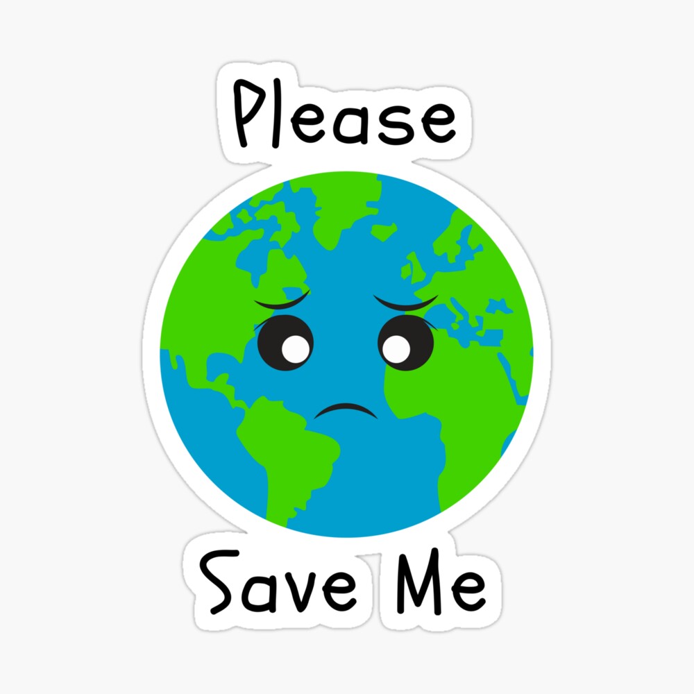 Please Save Me says Sad Earth.