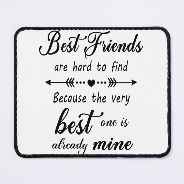 Item preview, Best Friends Are Hard To Find Because The Very Best One Is Already Mine designed and sold by karmastore.