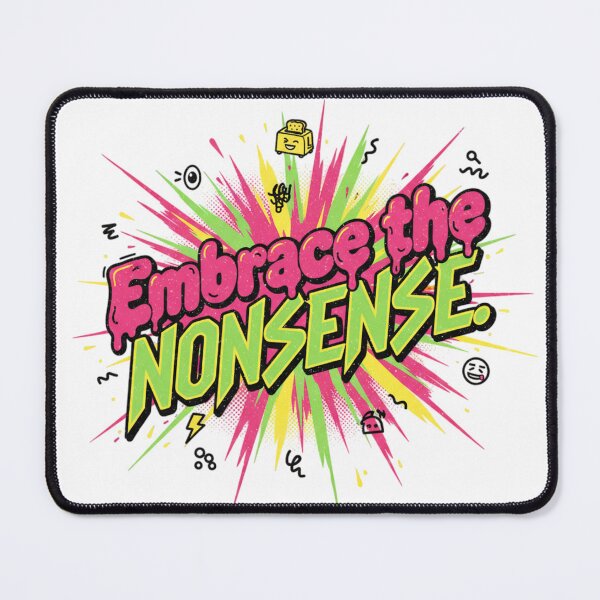 Item preview, Embrace the Nonsense designed and sold by DesignByPotatos.
