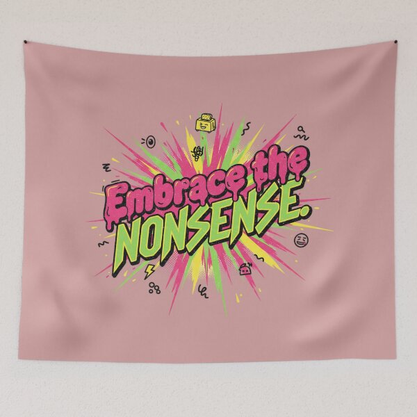Item preview, Embrace the Nonsense designed and sold by DesignByPotatos.