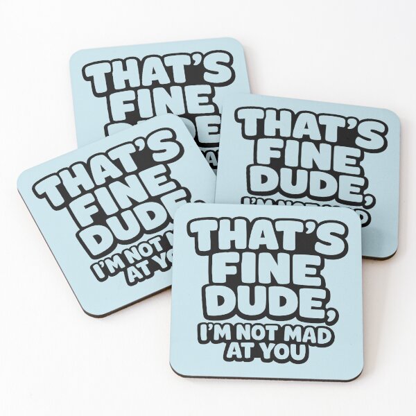 Item preview, That's Fine Dude I'm Not Mad At You Funny Passive Aggressive Quote designed and sold by Aesthetic-Avenue.