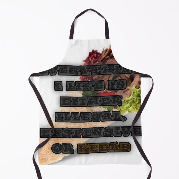 Item preview, EVERYTHING I LIKE IS EITHER ILLEGAL, EXSPENSIVE OR KEBAB designed and sold by Tuff-Shirt.