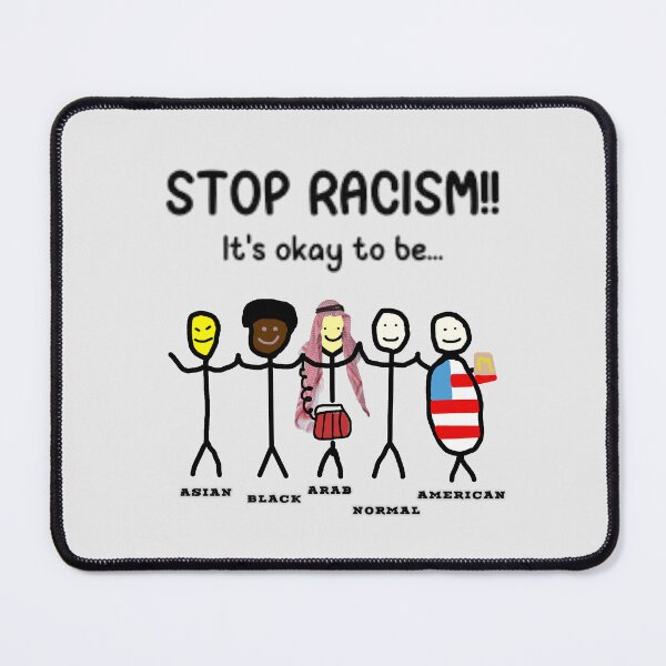 Item preview, STOP RACISM!! It's okay to be... Asian, Black, Arab, Normal, American. designed and sold by Tuff-Shirt.