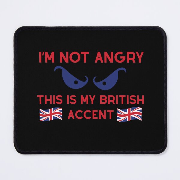Item preview, I'm not angry this is my british accent designed and sold by Chris-graphics-art.