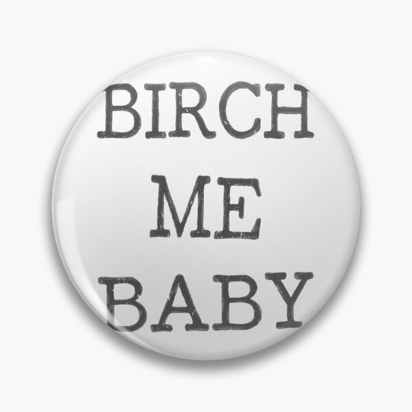 Artikelvorschau, BIRCH ME BABY entworfen und verkauft von RonnyMilleo.