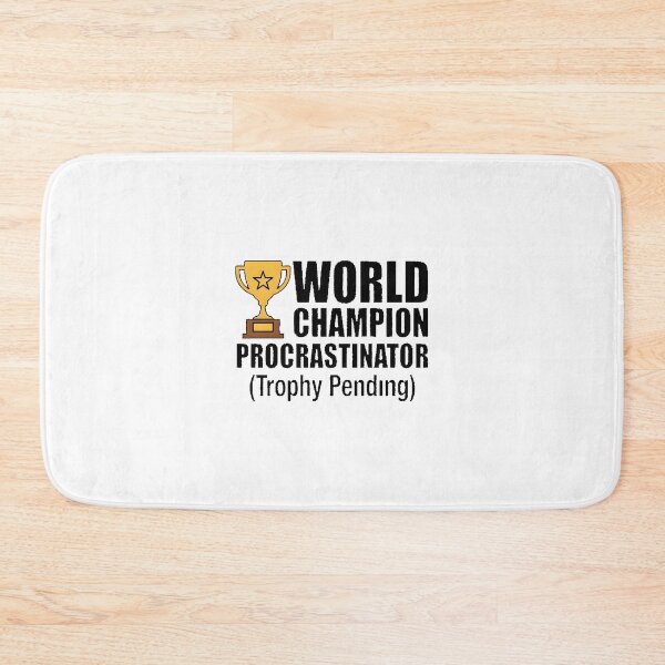 Item preview, World Champion Procrastinator Trophy Pending - Funny Quote designed and sold by ys96.