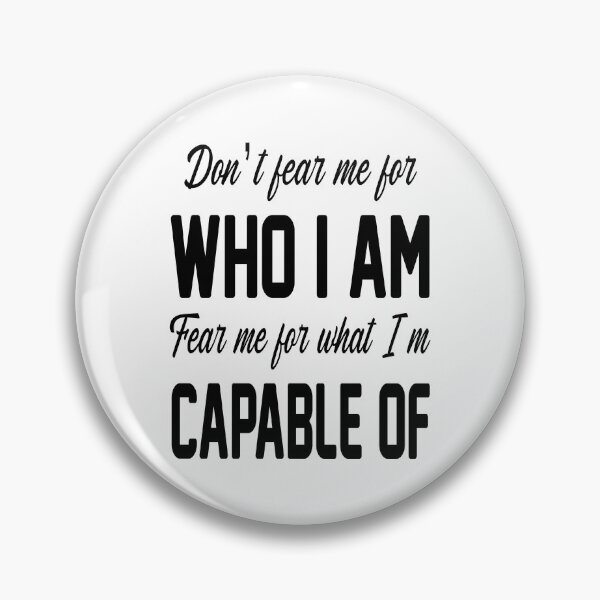 Item preview, Do Not Fear Me For Who I Am Fear Me For What I Am Capable Of designed and sold by karmastore.