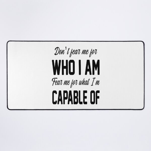 Item preview, Do Not Fear Me For Who I Am Fear Me For What I Am Capable Of designed and sold by karmastore.