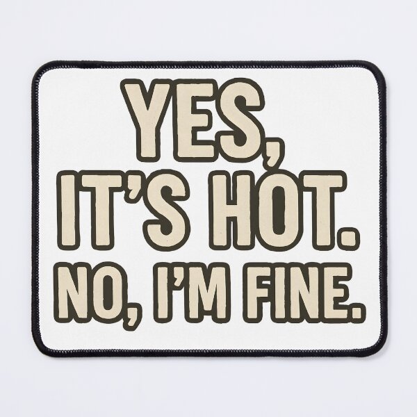 Artikelvorschau, Yes, It’s Hot. No, I’m Fine. – Australischer Hitze Humor Spruch entworfen und verkauft von SVALANART.
