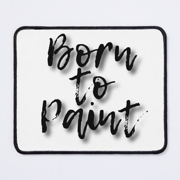 Item preview, Born for paint 2 designed and sold by Zenobi Planet.