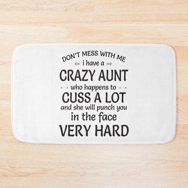 Item preview, Do Not Mess With Me, I Have A Crazy Aunt Who Happens To Cuss A Lot, And She Will Punch You In The Face Very Hard designed and sold by karmastore.