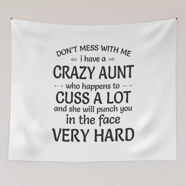 Item preview, Do Not Mess With Me, I Have A Crazy Aunt Who Happens To Cuss A Lot, And She Will Punch You In The Face Very Hard designed and sold by karmastore.