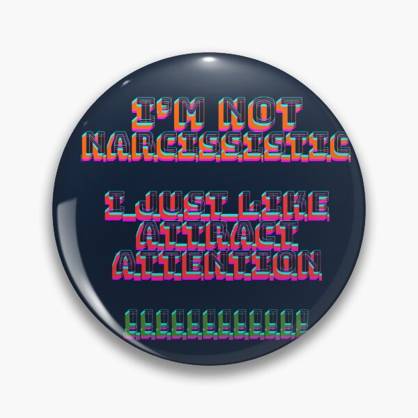 Item preview, I'm not narcissistic, I just like to attract attention designed and sold by absurdiculous.