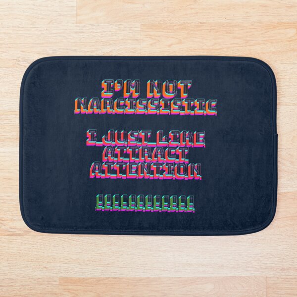 Item preview, I'm not narcissistic, I just like to attract attention designed and sold by absurdiculous.