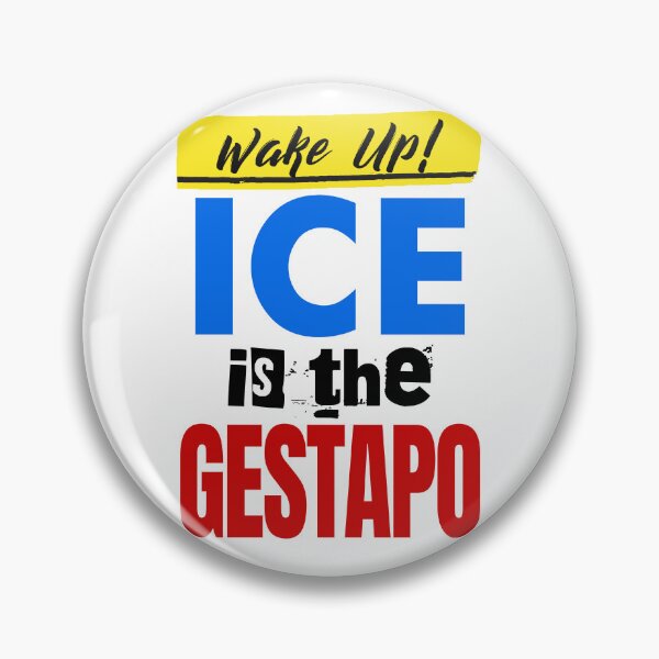 Item preview, Wake Up! ICE is the Gestapo designed and sold by Thelittlelord.