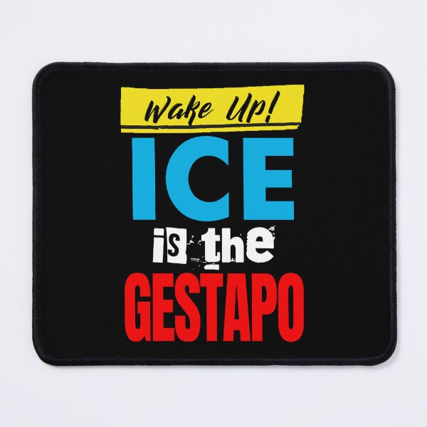 Item preview, Wake Up! ICE is the Gestapo designed and sold by Thelittlelord.