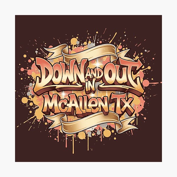 Item preview, Down and out in McAllen Texas designed and sold by Roxburylane.