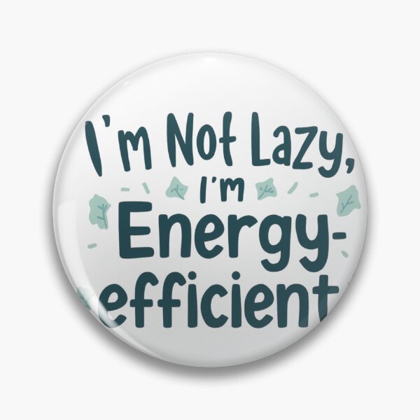 Item preview, I'm Not Lazy I'm Energy Efficient designed and sold by Noah V's Merch.