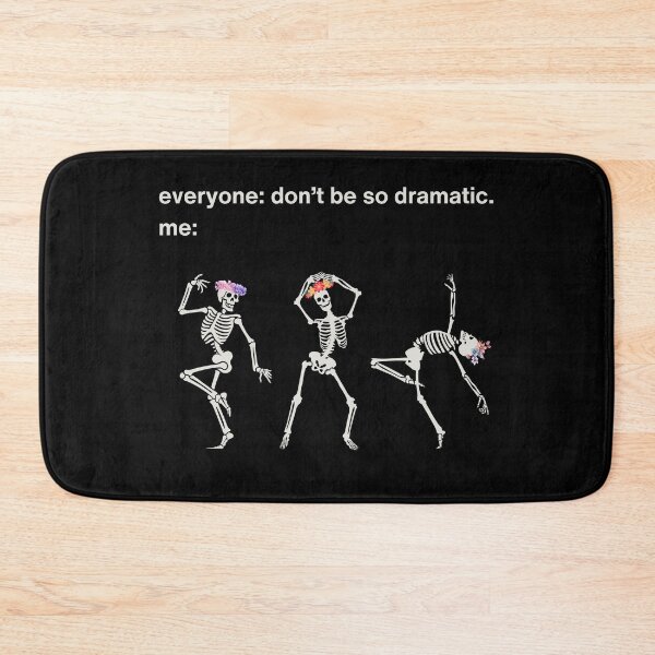 Item preview, Don’t Be So Dramatic - Funny Dancing Skeletons Meme designed and sold by Tamer ⭐⭐⭐⭐⭐.