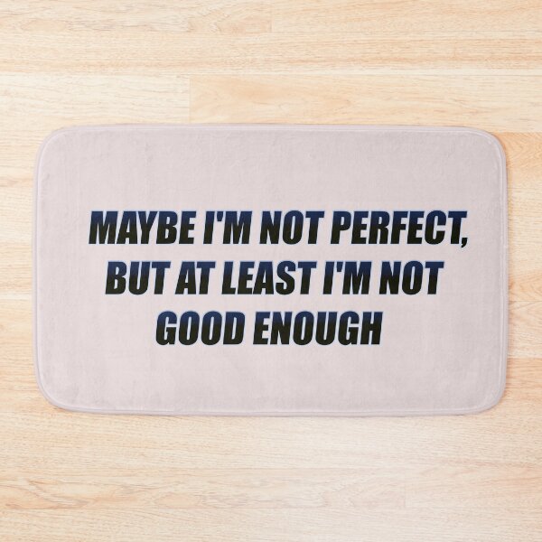 Item preview, Maybe I'm Not Perfect – Dry Humor Minimal Quote designed and sold by PigeonOfGlory.