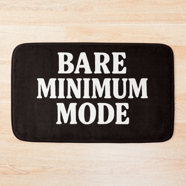 Item preview, Bare Minimum Mode – Relatable Minimalist Humor Design designed and sold by WearContext.