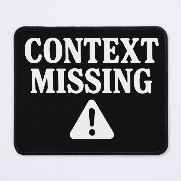 Item preview, Context Missing – Relatable Internet Humor Quote designed and sold by WearContext.