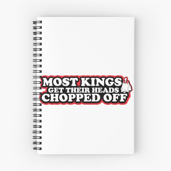 Item preview, Most Kings Get Their Heads Chopped Off designed and sold by ThatAngryGhost.