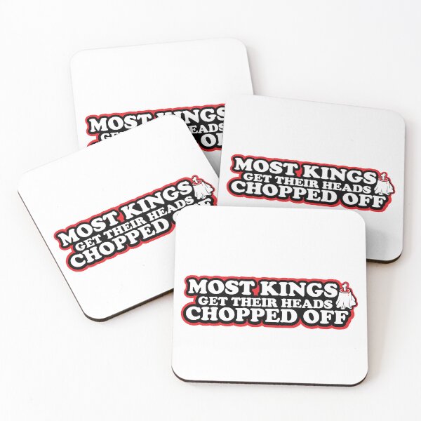 Item preview, Most Kings Get Their Heads Chopped Off designed and sold by ThatAngryGhost.