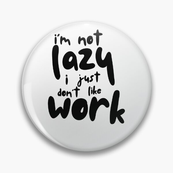 Item preview, I'm Not Lazy I Just Don't Like Work - Funny Sloth Quote designed and sold by Tamer ⭐⭐⭐⭐⭐.