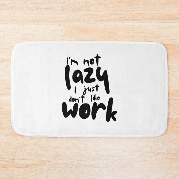 Item preview, I'm Not Lazy I Just Don't Like Work - Funny Sloth Quote designed and sold by Tamer ⭐⭐⭐⭐⭐.