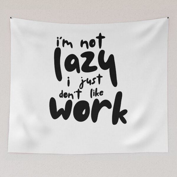 Item preview, I'm Not Lazy I Just Don't Like Work - Funny Sloth Quote designed and sold by Tamer ⭐⭐⭐⭐⭐.